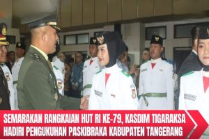 Semarakan Rangkaian HUT RI Ke-79, Kasdim Tigaraksa Hadiri Pengukuhan Paskibraka Kabupaten Tangerang